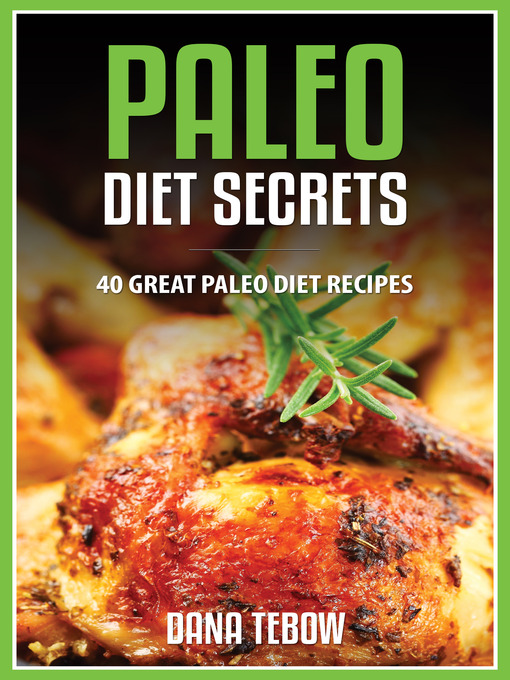 Title details for Paleo Diet Secrets by Dana Tebow - Available